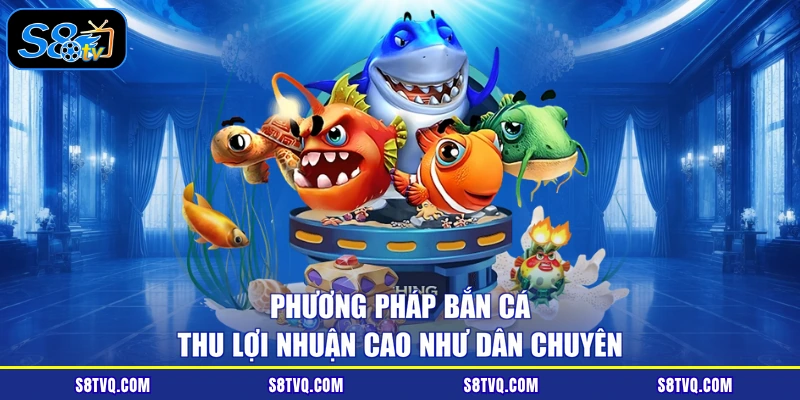 Phương pháp bắn cá thu lợi nhuận cao như dân chuyên